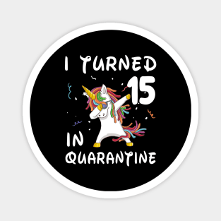 I Turned 15 In Quarantine Magnet